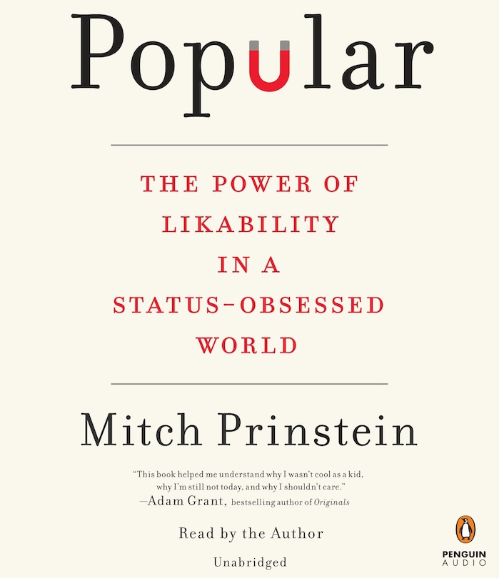 Popular: The Power Of Likability In A Status-obsessed World