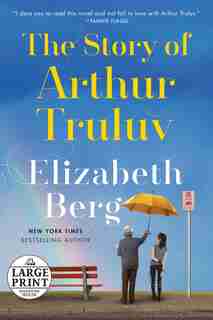 The Story Of Arthur Truluv: A Novel de Elizabeth Berg