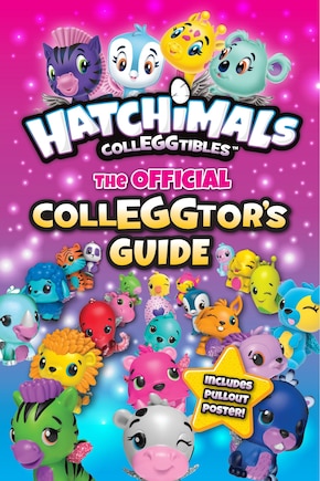 Hatchimals Colleggtibles: The Official Colleggtor's Guide