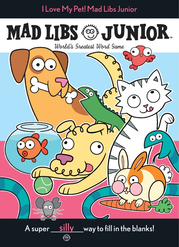 Front cover_I Love My Pet! Mad Libs Junior