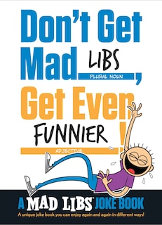 Front cover_Don't Get Mad Libs, Get Even Funnier!