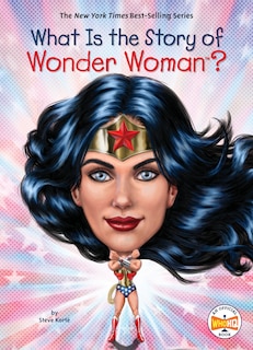 Front cover_What Is The Story Of Wonder Woman?