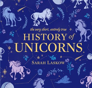 Front cover_The Very Short, Entirely True History Of Unicorns
