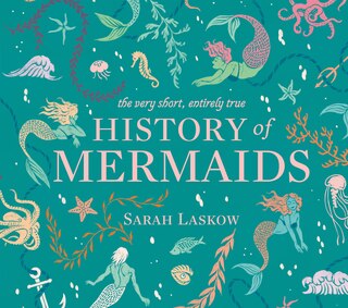 Front cover_The Very Short, Entirely True History Of Mermaids
