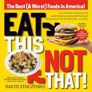 Eat This, Not That (Revised): The Best (& Worst) Foods in America!