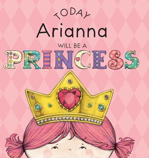 Front cover_Today Arianna Will Be a Princess