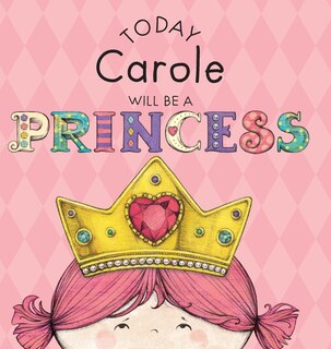 Front cover_Today Carole Will Be a Princess