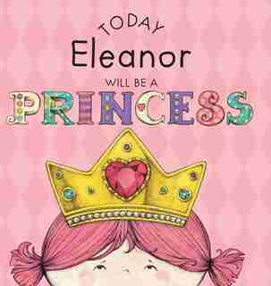 Today Eleanor Will Be a Princess by Paula Croyle