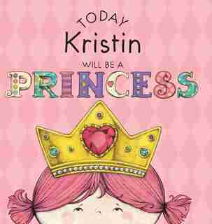 Today Kristin Will Be a Princess by Paula Croyle