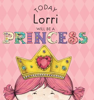 Front cover_Today Lorri Will Be a Princess