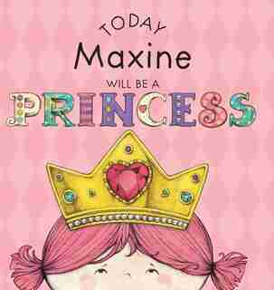 Today Maxine Will Be a Princess by Paula Croyle