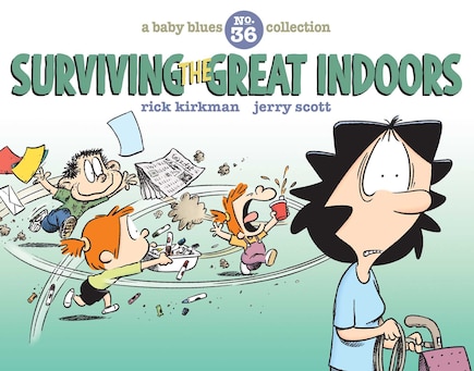 Surviving the Great Indoors: A Baby Blues Collection