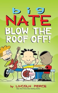 Front cover_Big Nate: Blow the Roof Off!