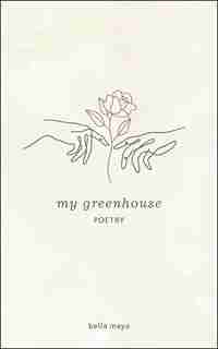 My Greenhouse by Bella Mayo