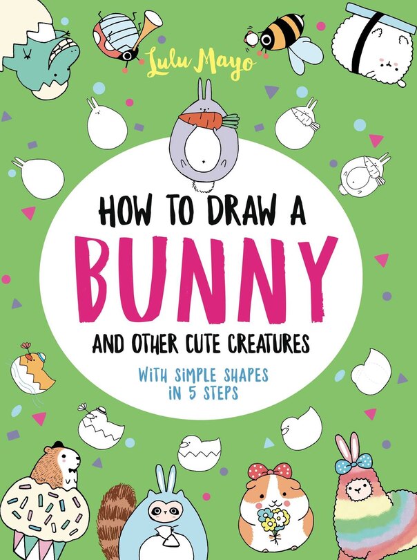 Couverture_How to Draw a Bunny and Other Cute Creatures with Simple Shapes in 5 Steps