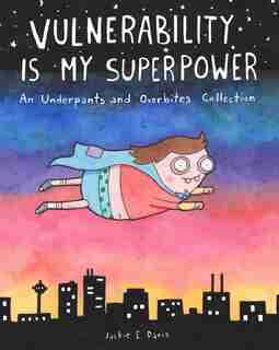 Vulnerability Is My Superpower: an Underpants and Overbites collection by Jackie Davis