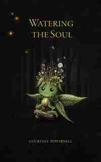 Watering the Soul by Courtney Peppernell