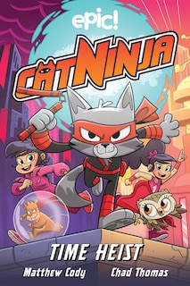 Front cover_Cat Ninja: Time Heist