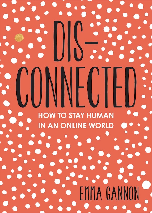 Disconnected: How To Stay Human In An Online World