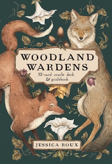 Woodland Wardens: A 52-card Oracle Deck & Guidebook