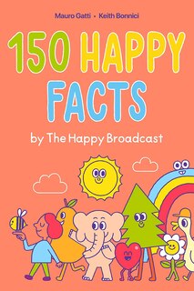 Front cover_150 Happy Facts by The Happy Broadcast