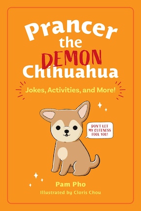 Prancer the Demon Chihuahua: Jokes, Activities, and More!