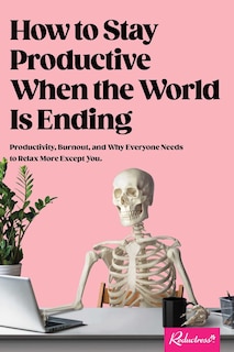 Couverture_How to Stay Productive When the World Is Ending
