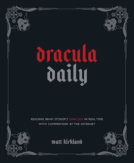 Dracula Daily: Reading Bram Stoker's Dracula in Real Time With Commentary by the Internet