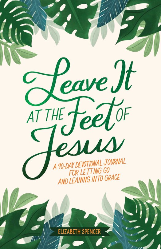 Front cover_Leave It At the Feet of Jesus