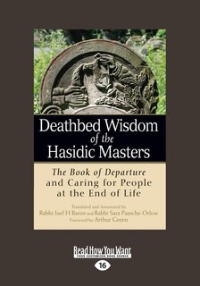 Deathbed Wisdom of the Hasidic Masters: The Book of Departure and Caring for People at the End of Life (Large Print 16pt)