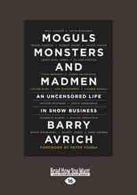 Moguls, Monsters and Madmen: An Uncensored Life in Show Business (Large Print 16pt) by Barry Avrich