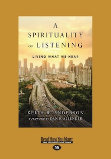 A Spirituality of Listening: Living What We Hear (Large Print 16pt)