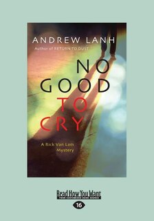 No Good to Cry: A Rick Van Lam Mystery (Large Print 16pt)