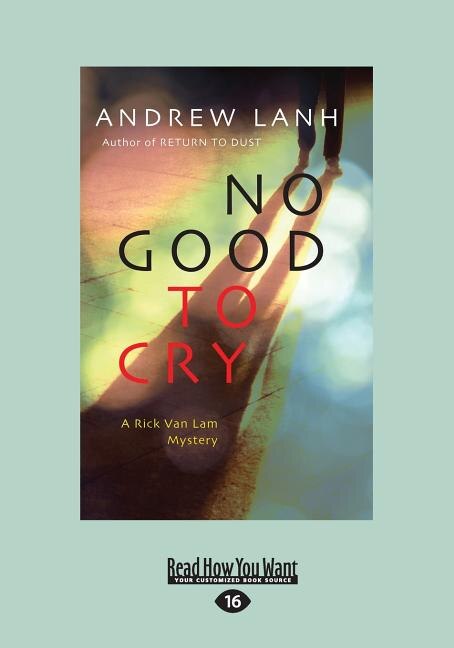 No Good to Cry: A Rick Van Lam Mystery (Large Print 16pt)