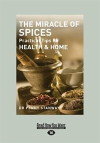 The Miracle of Spices: Practical Tips for Health, Home & Beauty (Large Print 16pt)