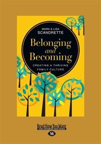 Belonging and Becoming: Creating a Thriving Family Culture (Large Print 16pt)