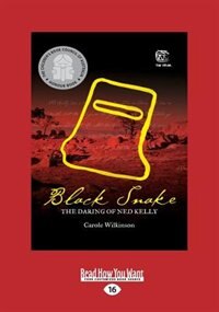Black Snake: The Daring of Ned Kelly (Large Print 16pt)
