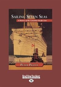 Sailing Seven Seas: A History of the Canadian Pacific Line (Large Print 16pt)