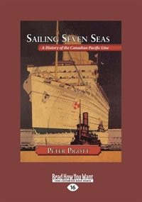 Sailing Seven Seas: A History of the Canadian Pacific Line (Large Print 16pt)