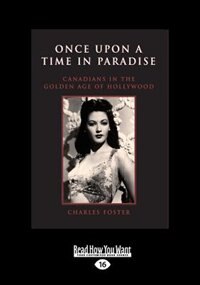 Once Upon a Time in Paradise: Canadians in the Golden Age of Hollywood (Large Print 16pt)