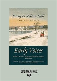 Party at Rideau Hall: Early Voices - Portraits of Canada by Women Writers, 1639-1914 (Large Print 16pt)