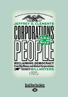Corporations Are Not People: Reclaiming Democracy from Big Money and Global Corporations (Second Edition) (Large Print 16pt)
