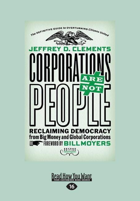 Corporations Are Not People: Reclaiming Democracy from Big Money and Global Corporations (Second Edition) (Large Print 16pt)