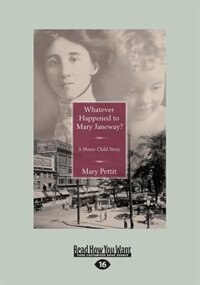 Whatever Happened to Mary Janeway?: A Home Child Story (Large Print 16pt)