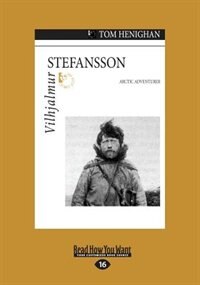 Vilhjalmur Stefansson: Arctic Adventurer (Large Print 16pt)