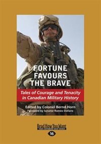 Fortune Favours the Brave: Tales of Courage and Tenacity in Canadian Military History (Large Print 16pt)