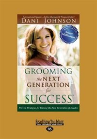 Grooming the Next Generation for Success: Proven Strategies for Raising the Next Generation of Leaders (Large Print 16pt)