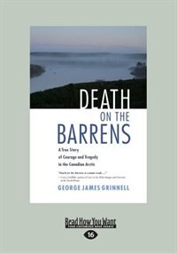 Death on the Barrens: A True Story of Courage and Tragedy in the Canadian Arctic (Large Print 16pt)