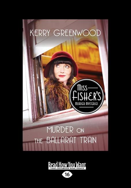 Murder on the Ballarat Train: A Phryne Fisher Mystery (Large Print 16pt)