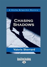 Chasing Shadows: A Shelby Belgarden Mystery (Large Print 16pt)